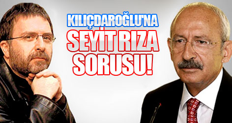 Kılıçdaroğlu'na Seyit Rıza sorusu!