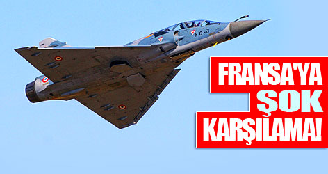 Fransa'ya ŞOK karşılama!