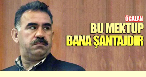 Öcalan: Bu mektup bana şantajdır