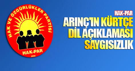 HAK-PAR: Arınç'ın Kürtçe dil açıklaması saygısızlık