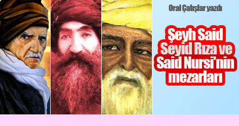 Şeyh Sait, Seyit Rıza ve Saidi Nursi'nin mezarları