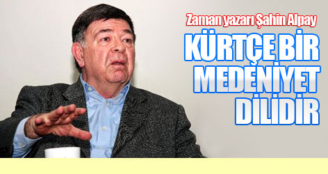 Şahin Alpay: Kürtçe bir medeniyet dilidir