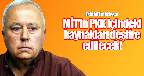 'MİT'in PKK içindeki kaynakları deşifre edilecek'