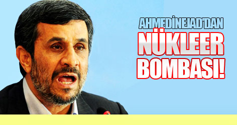 Ahmedinejad'dan nükleer bombası!