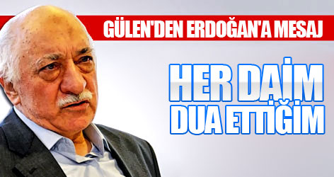 Fethullah Gülen'den Erdoğan'a mesaj