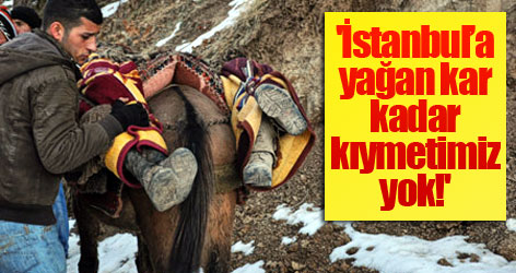 'İstanbul’a yağan kar kadar kıymetimiz yok!'