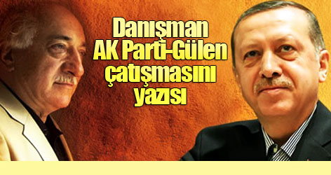 Danışmandan AK Parti-Gülen çatışması yazısı