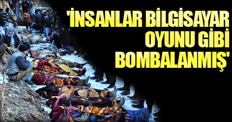 'İnsanlar bilgisayar oyunu gibi bombalanmış'