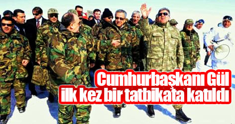 Cumhurbaşkanı Gül ilk kez bir tatbikata katıldı