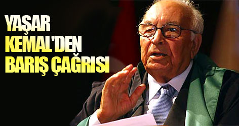 Yaşar Kemal'den barış çağrısı