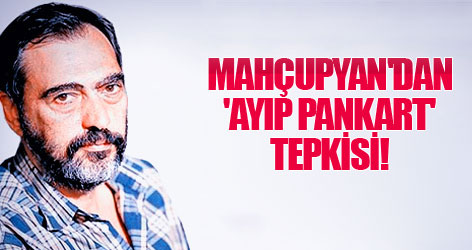 Etyen Mahçupyan'dan 'ayıp pankart' tepkisi!