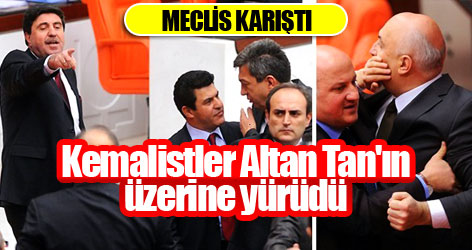 Kemalistler Altan Tan'ın üzerine yürüdü!