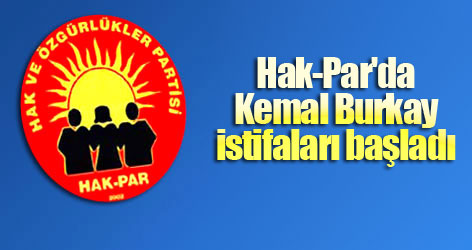 Hak-Par'da Kemal Burkay istifaları başladı