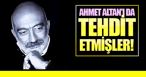 Ahmet Altan'ı da tehdit etmişler!