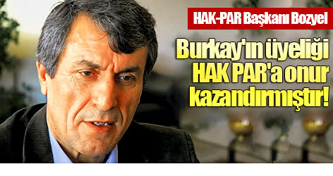 Bozyel: Burkay'ın üyeliği HAK PAR'a onur kazandırmıştır!