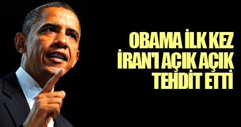Obama ilk kez İran'ı açık açık tehdit etti