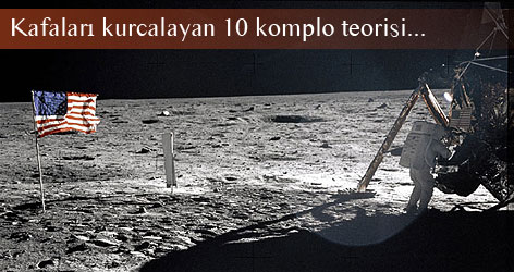 Kafaları karıştıran 10 komplo teorisi
