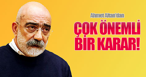 Ahmet Altan'dan çok önemli bir karar!