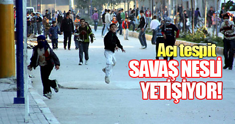Acı tespit: Savaş nesli yetişiyor!