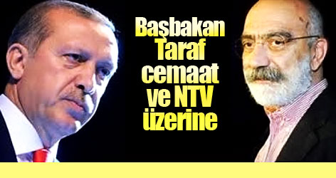 Başbakan, Taraf, cemaat ve NTV üzerine...