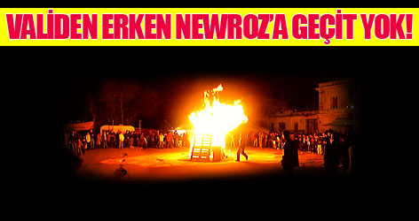 Validen erken Newroz kutlamasına geçit yok!