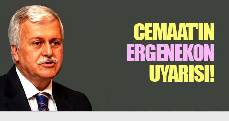 Cemaat'ın Ergenekon uyarısı!