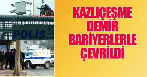 Kazlıçeşme demir bariyerlerle çevrildi