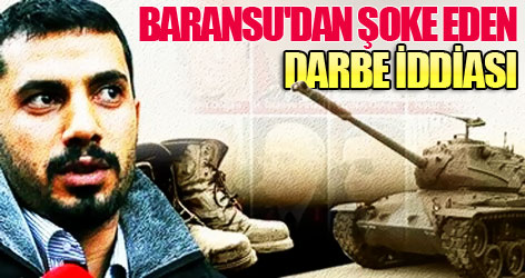 Baransu'dan şoke eden darbe iddiası!