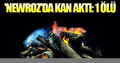 'Newroz'da kan aktı: 1 ölü