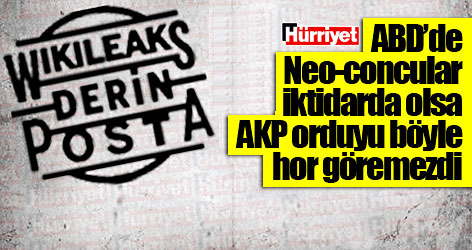 Hürriyet yazarı: NEO-CON'lar TSK'yı ezdirmezdi!