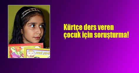 Kürtçe ders veren çocuk için soruşturma!