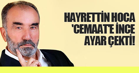 Hayrettin Hoca 'cemaat'e ince ayar çekti!