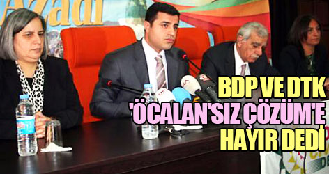 BDP ve DTK 'Öcalan'sız çözüm'e hayır dedi