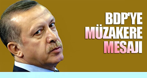 Erdoğan'dan BDP'ye müzakere mesajı
