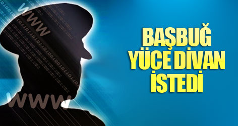 Başbuğ Yüce Divan istedi