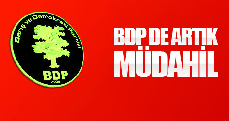 BDP de artık müdahil!