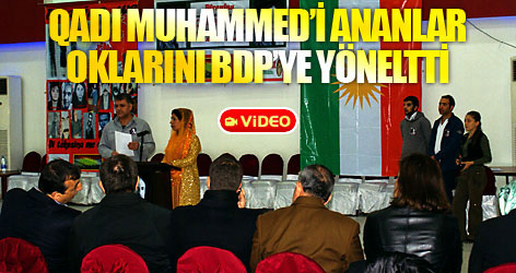 Qadı Muhammed’i ananlar oklarını BDP’ye yöneltti