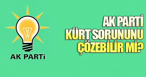 AK Parti Kürt sorununu çözebilir mi?