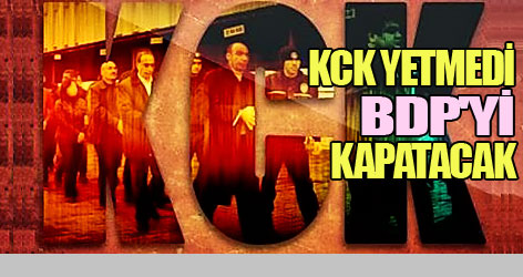 KCK yetmedi BDP'yi kapatacak!