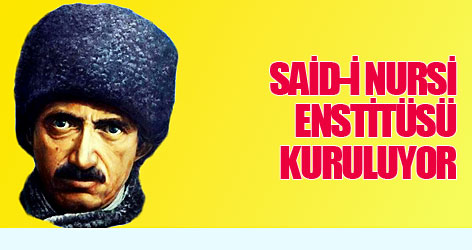Said-i Nursi Enstitüsü kuruluyor
