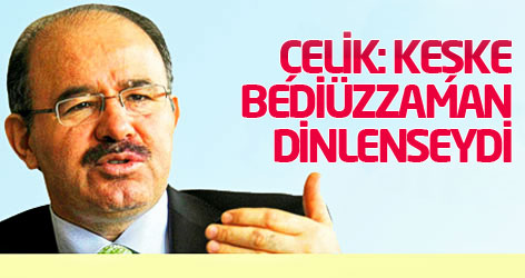 Çelik: Keşke Bediüzzaman dinlenseydi