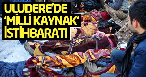 Uludere’de ‘milli kaynak’ istihbaratı