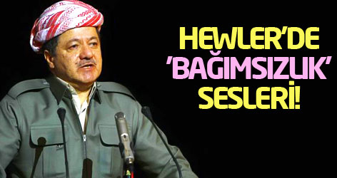 Hewler'de 'bağımsızlık' sesleri!