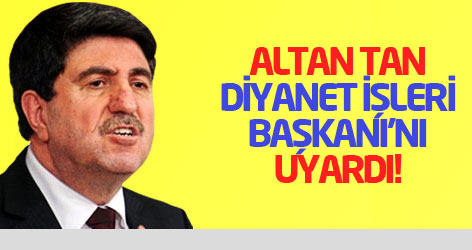 Altan Tan, Diyanet İşleri Başkanı'nı uyardı!