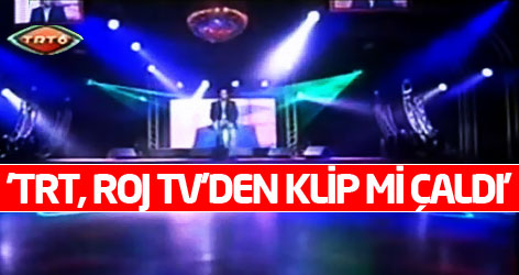 'TRT, Roj TV'den klip mi çaldı?'