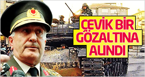 Çevik Bir gözaltına alındı!