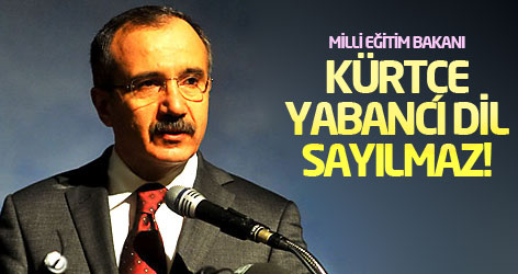 Milli Eğitim Bakanı: Kürtçe yabancı dil sayılmaz!