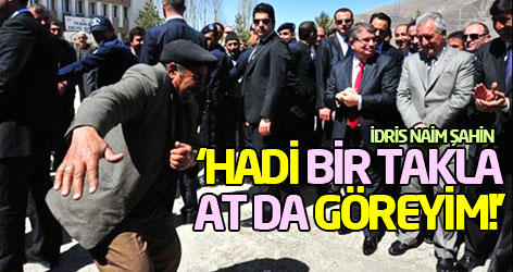 İçişleri Bakanı Şahin'den vatandaşa: Hadi bir takla at da göreyim!