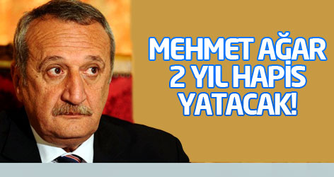 Mehmet Ağar 2 yıl hapis yatacak!