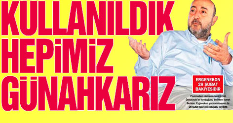 İsmet Berkan: Medya olmasaydı 28 Şubat olmazdı